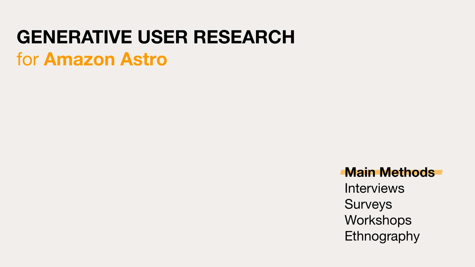 AI-generated alt text
English: Title slide: “Generative user research for Amazon Astro,” with a list of main methods at the lower right: interviews, surveys, workshops and ethnography.
日本語：「Amazon Astro のためのジェネラティブ・ユーザーリサーチ」というタイトルスライド。右下に、主な手法としてインタビュー、サーベイ、ワークショップ、エスノグラフィーが挙げられている。